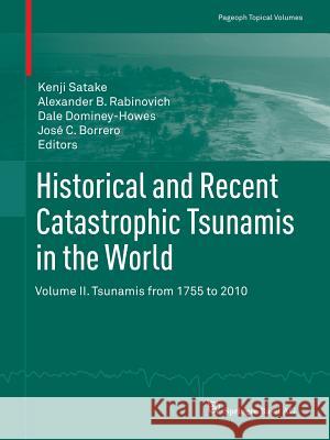 Historical and Recent Catastrophic Tsunamis in the World: Volume II. Tsunamis from 1755 to 2010 Satake, Kenji 9783034807029 Birkhauser - książka