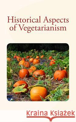 Historical Aspects of Vegetarianism Leo Nikolayevich Tolstoy Lafayette B. Mendel Walburga Paget 9781530832200 Createspace Independent Publishing Platform - książka