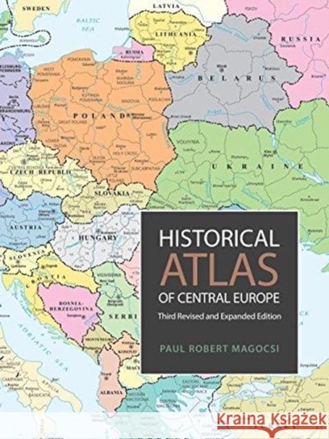 Historical Atlas of Central Europe: Third Revised and Expanded Edition Paul Robert Magocsi 9781487523312 University of Toronto Press - książka