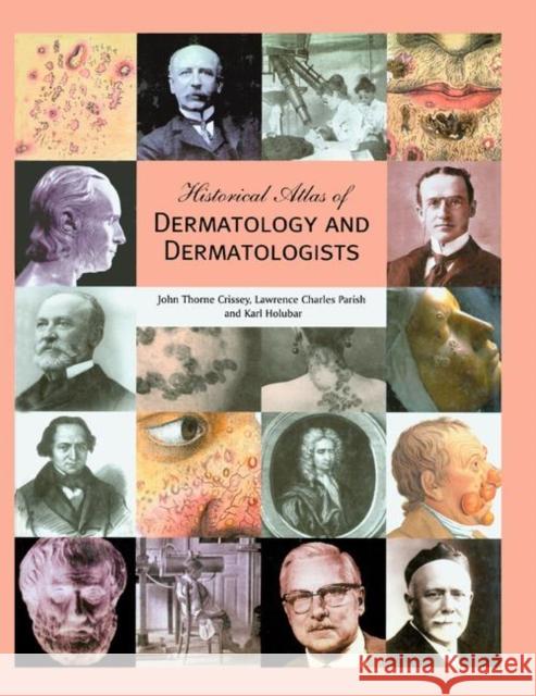 Historical Atlas of Dermatology and Dermatologists John Thorne Crissey Lawrence C. Parish Karl Holubar 9780367396411 CRC Press - książka