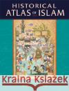 Historical Atlas of Islam Malise Ruthven (University of Aberdeen), Azim Nanji 9780674013858 Harvard University Press