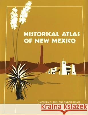 Historical Atlas of New Mexico Warren A. Beck Ynez D. Haase 9780806108179 University of Oklahoma Press - książka