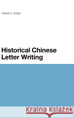 Historical Chinese Letter Writing Dniel Kdr 9780826430885 Continuum - książka