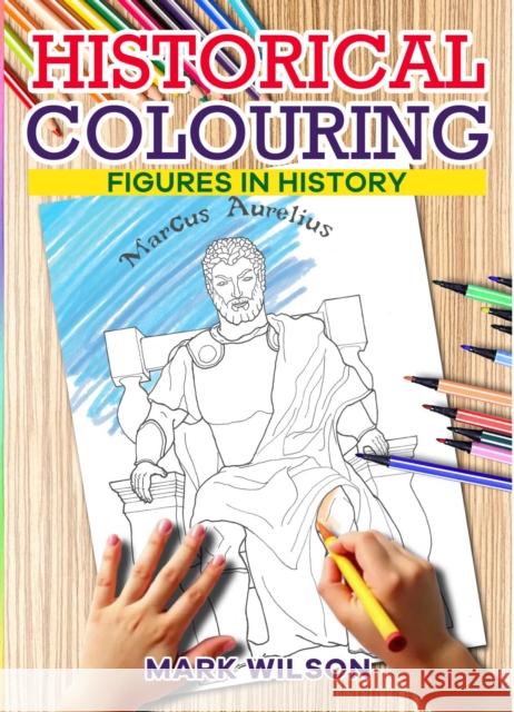 Historical Colouring: Figures in History Mark Wilson 9781916732636 i2i Publishing - książka