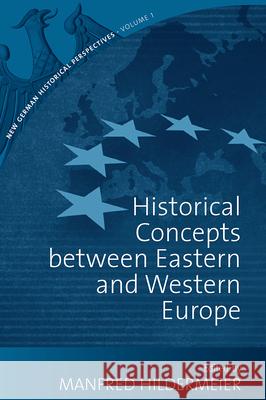 Historical Concepts Between Eastern and Western Europe Manfred Hildermeier 9781845452735 Berghahn Books - książka