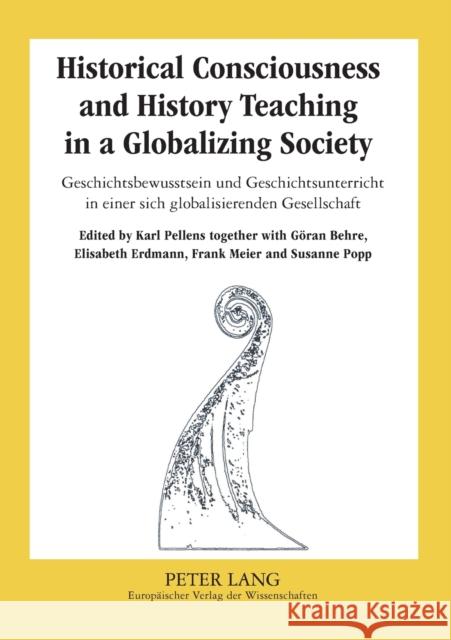 Historical Consciousness and History Teaching in a Globalizing Society- Geschichtsbewusstsein und Geschichtsunterricht in einer sich globalisierenden Popp, Susanne 9783631377567 Peter Lang GmbH - książka