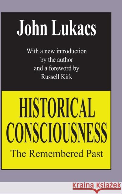 Historical Consciousness: The Remembered Past John Lukacs 9781138524873 Routledge - książka