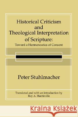 Historical Criticism and Theological Interpretation of Scripture Peter Stuhlmacher Roy A. Harrisville 9781592444137 Wipf & Stock Publishers - książka