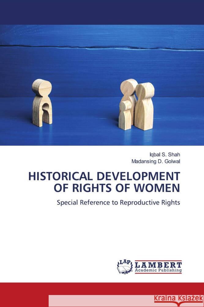 HISTORICAL DEVELOPMENT OF RIGHTS OF WOMEN Shah, Iqbal S., Golwal, Madansing D. 9786206166740 LAP Lambert Academic Publishing - książka