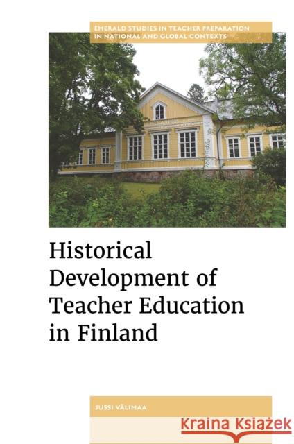 Historical Development of Teacher Education in Finland Jussi (University of Jyvaskyla, Finland) Valimaa 9781804551301 Emerald Publishing Limited - książka