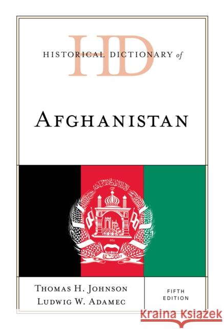 Historical Dictionary of Afghanistan Johnson, Thomas H. 9781538149287 ROWMAN & LITTLEFIELD - książka