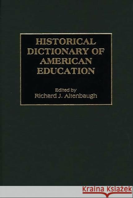 Historical Dictionary of American Education Richard J. Altenbaugh 9780313285905 Greenwood Press - książka