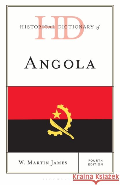 Historical Dictionary of Angola W. Martin (Henderson State University) James 9781538199596 Bloomsbury Academic - książka