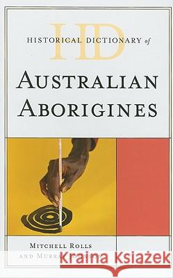 Historical Dictionary of Australian Aborigines Mitchell Rolls 9780810859975  - książka