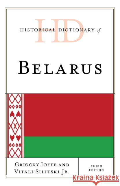 Historical Dictionary of Belarus Grigory Ioffe Vitali Silitski 9781538117057 Rowman & Littlefield Publishers - książka