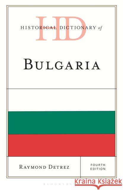 Historical Dictionary of Bulgaria Professor Raymond (University of Ghent) Detrez 9781538199619 Bloomsbury Academic - książka