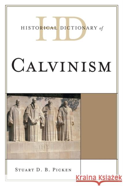 Historical Dictionary of Calvinism Stuart D. B. Picken 9780810872240 Scarecrow Press - książka