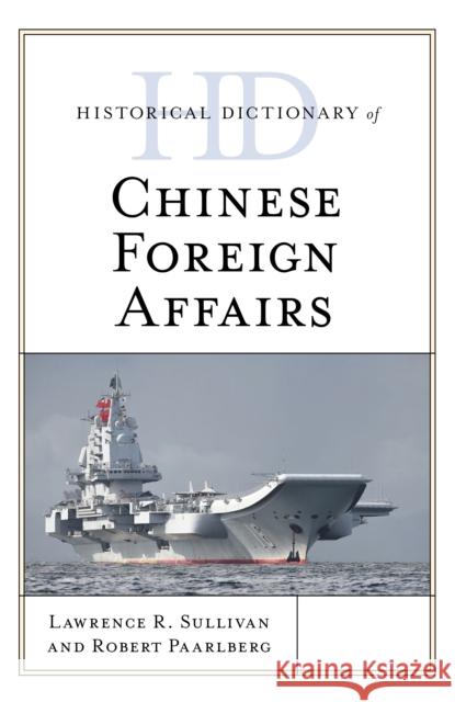 Historical Dictionary of Chinese Foreign Affairs Lawrence R. Sullivan 9781538111611 Rowman & Littlefield Publishers - książka