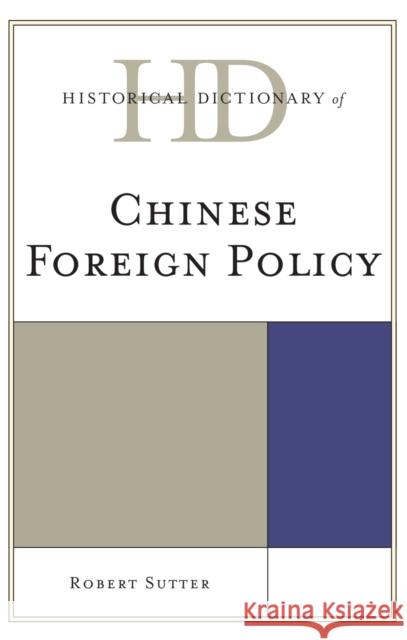 Historical Dictionary of Chinese Foreign Policy Robert Sutter 9780810868601 Scarecrow Press - książka