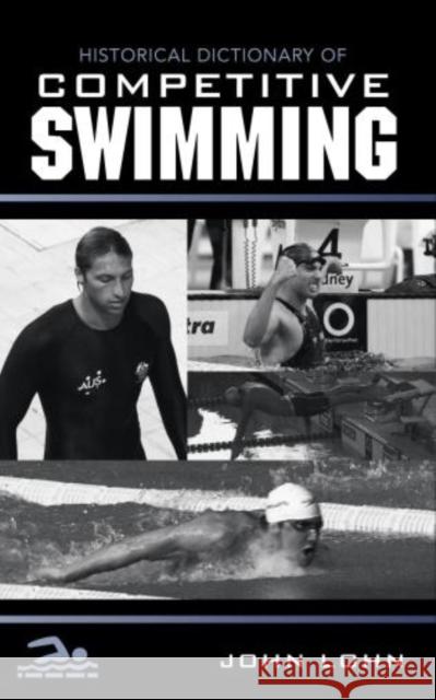 Historical Dictionary of Competitive Swimming John Lohn 9780810867758 Scarecrow Press, Inc. - książka