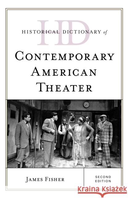 Historical Dictionary of Contemporary American Theater James Fisher 9781538123010 Rowman & Littlefield Publishers - książka