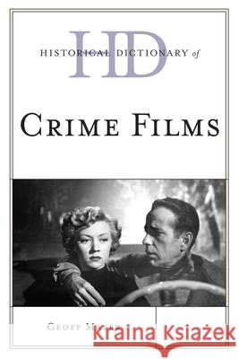 Historical Dictionary of Crime Films Geoff Mayer 9780810867697  - książka