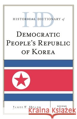 Historical Dictionary of Democratic People's Republic of Korea James E. Hoare 9781538119730 Rowman & Littlefield Publishers - książka