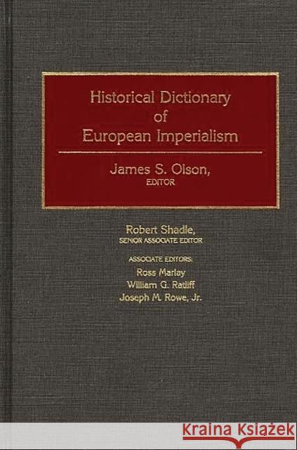 Historical Dictionary of European Imperialism James S. Olson James Stuart Olson 9780313262579 Greenwood Press - książka