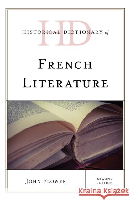 Historical Dictionary of French Literature, Second Edition Flower, John 9781538168578 Rowman & Littlefield Publishers - książka