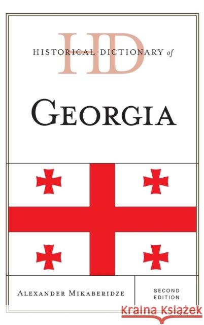 Historical Dictionary of Georgia Alexander Mikaberidze 9781442241459 Rowman & Littlefield Publishers - książka