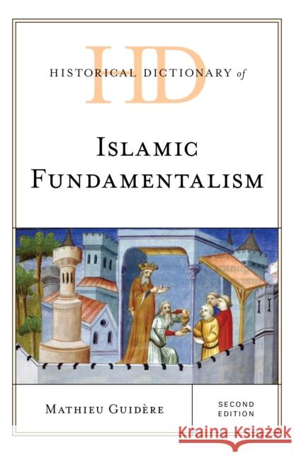 Historical Dictionary of Islamic Fundamentalism, Second Edition Guidère, Mathieu 9781538106693 Rowman & Littlefield Publishers - książka