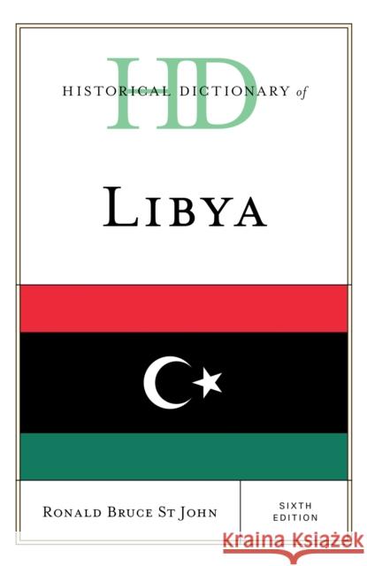 Historical Dictionary of Libya Ronald Bruce St John 9781538157411 Rowman & Littlefield - książka