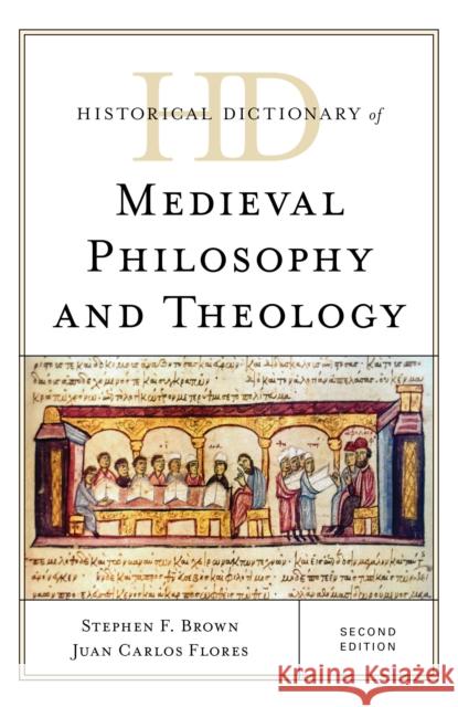 Historical Dictionary of Medieval Philosophy and Theology Stephen F. Brown Juan Carlos Flores 9781538114308 Rowman & Littlefield Publishers - książka