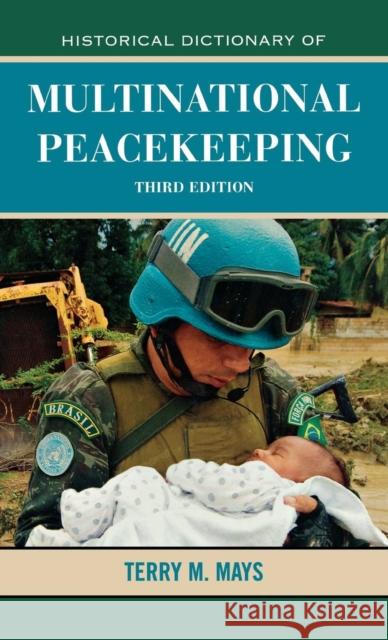 Historical Dictionary of Multinational Peacekeeping, Third Edition Mays, Terry M. 9780810868083 Scarecrow Press - książka