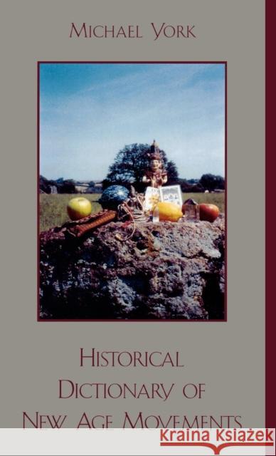 Historical Dictionary of New Age Movements Michael York 9780810848733 Scarecrow Press - książka
