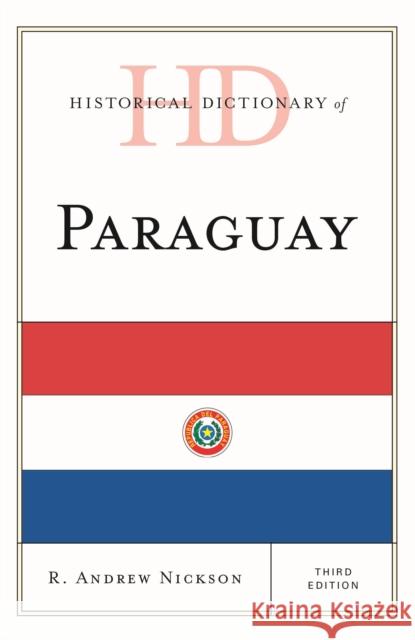 Historical Dictionary of Paraguay R. Andrew Nickson 9780810878198 Scarecrow Press - książka