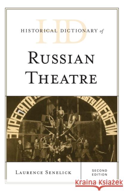 Historical Dictionary of Russian Theatre Laurence Senelick 9781442249264 Rowman & Littlefield Publishers - książka