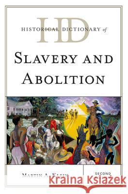 Historical Dictionary of Slavery and Abolition, Second Edition Klein, Martin A. 9780810859661 Scarecrow Press - książka