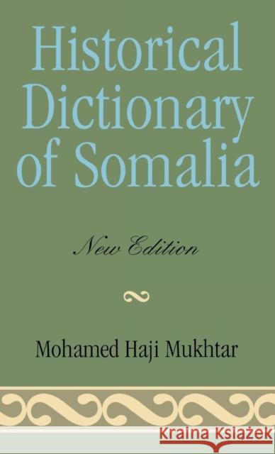 Historical Dictionary of Somalia Mohamed Haji Mukhtar Shawn Morris 9780810843448 Scarecrow Press, Inc. - książka