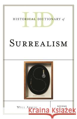Historical Dictionary of Surrealism, Second Edition Atkin, Will 9781538133422 Rowman & Littlefield Publishers - książka