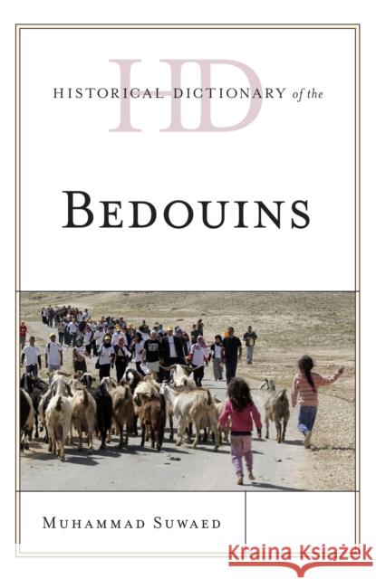 Historical Dictionary of the Bedouins Muhammad Suwaed 9781442254503 Rowman & Littlefield Publishers - książka