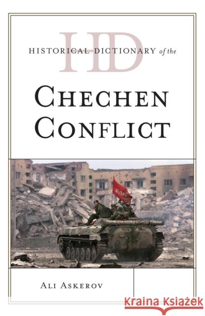 Historical Dictionary of the Chechen Conflict Ali Askerov 9781442249240 Rowman & Littlefield Publishers - książka