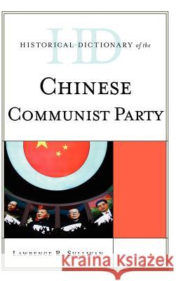 Historical Dictionary of the Chinese Communist Party Lawrence Sullivan 9780810872257 Scarecrow Press - książka