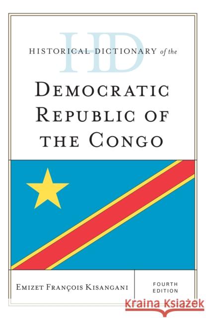 Historical Dictionary of the Democratic Republic of the Congo Emizet Francois Kisangani 9781442273153 Rowman & Littlefield Publishers - książka