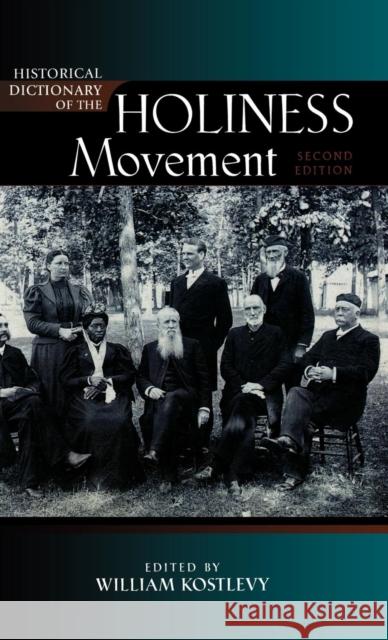 Historical Dictionary of the Holiness Movement, Second Edition Kostlevy, William 9780810858329 Scarecrow Press, Inc. - książka