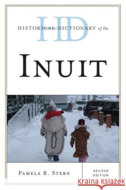 Historical Dictionary of the Inuit Pamela R. Stern 9780810879119 Scarecrow Press - książka