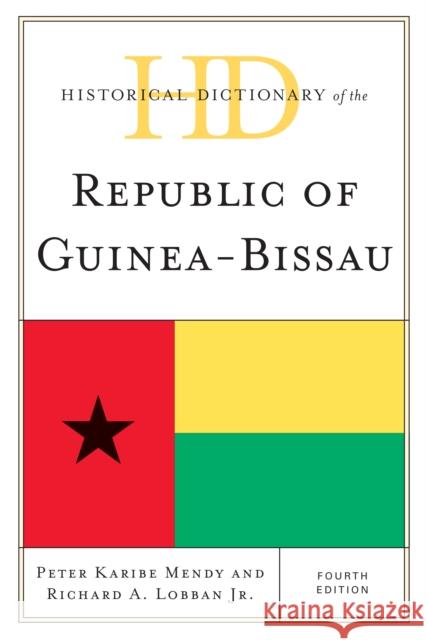 Historical Dictionary of the Republic of Guinea-Bissau Richard A., JR. Lobban Peter K. Mendy 9780810853102 Scarecrow Press - książka