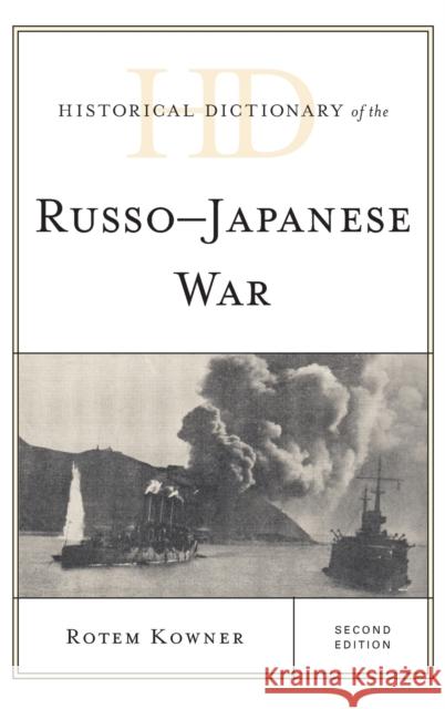 Historical Dictionary of the Russo-Japanese War Rotem Kowner 9781442281837 Rowman & Littlefield Publishers - książka