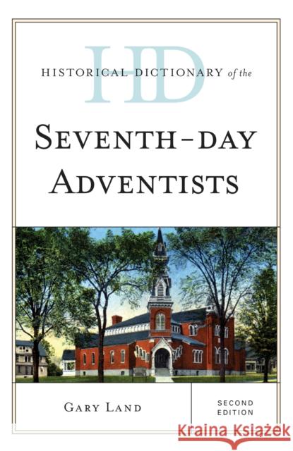Historical Dictionary of the Seventh-Day Adventists Gary Land 9781442241879 Rowman & Littlefield Publishers - książka