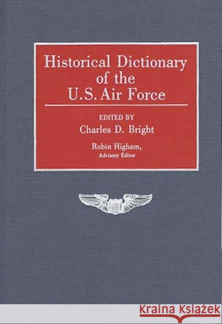 Historical Dictionary of the U.S. Air Force Charles D. Bright Charles D. Bright 9780313259289 Greenwood Press - książka